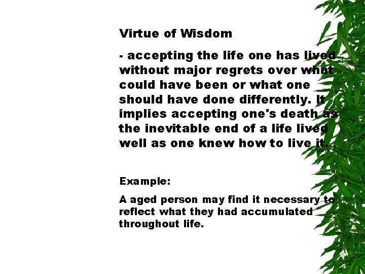 Virtue of Wisdom - accepting the life one has lived without major regrets over