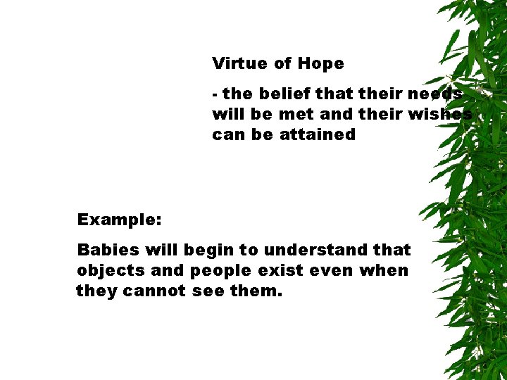 Virtue of Hope - the belief that their needs will be met and their