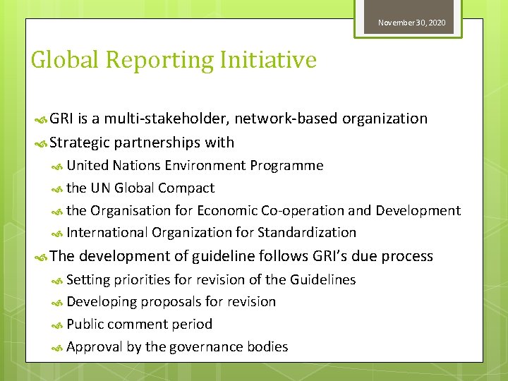 November 30, 2020 Global Reporting Initiative GRI is a multi-stakeholder, network-based organization Strategic partnerships