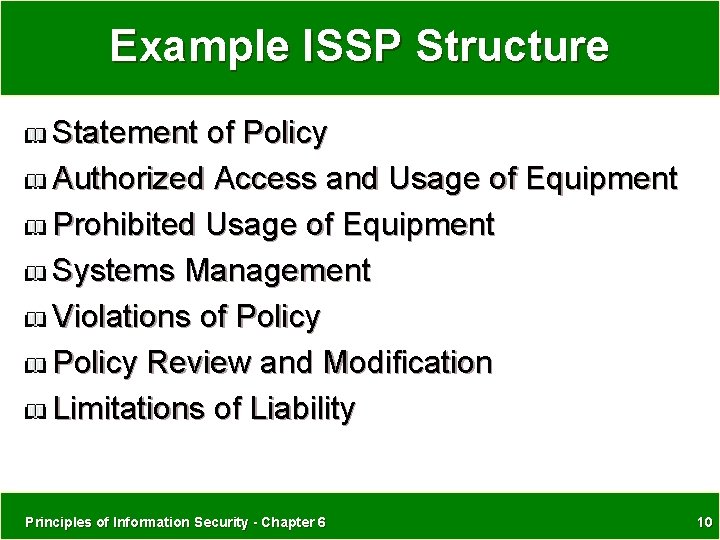 Example ISSP Structure Statement of Policy Authorized Access and Usage of Equipment Prohibited Usage