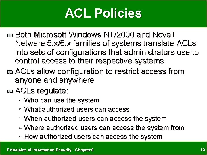 ACL Policies Both Microsoft Windows NT/2000 and Novell Netware 5. x/6. x families of ACL Policies Both Microsoft Windows NT/2000 and Novell Netware 5. x/6. x families of