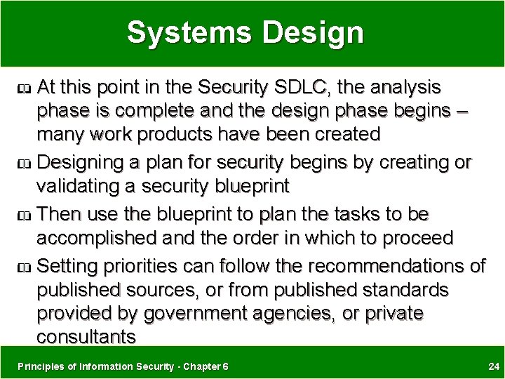Systems Design At this point in the Security SDLC, the analysis phase is complete