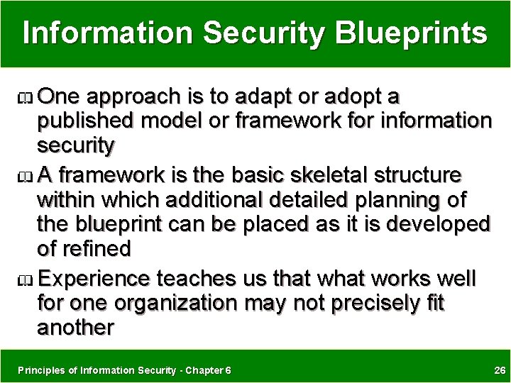 Information Security Blueprints One approach is to adapt or adopt a published model or