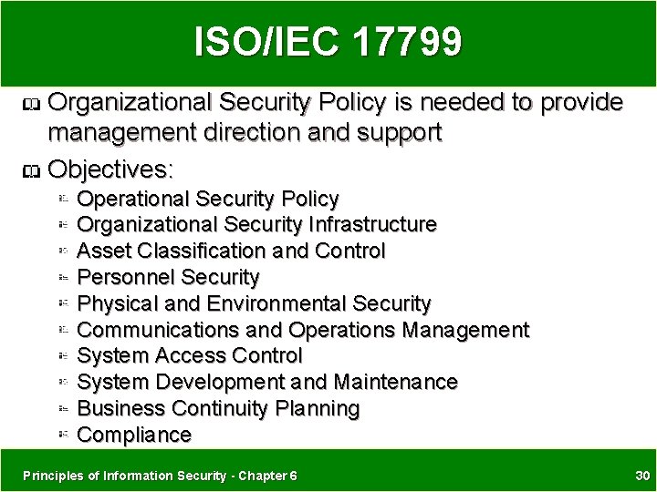 ISO/IEC 17799 Organizational Security Policy is needed to provide management direction and support Objectives: