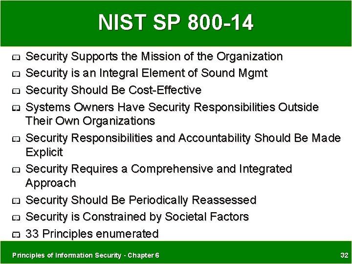 NIST SP 800 -14 Security Supports the Mission of the Organization Security is an