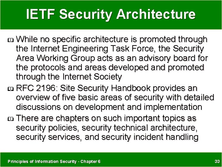 IETF Security Architecture While no specific architecture is promoted through the Internet Engineering Task