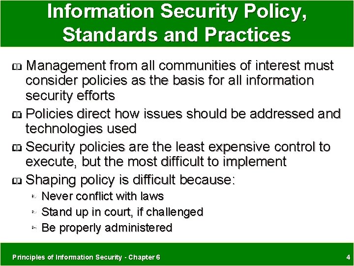 Information Security Policy, Standards and Practices Management from all communities of interest must consider