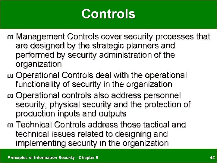 Controls Management Controls cover security processes that are designed by the strategic planners and