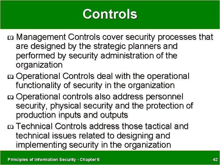 Controls Management Controls cover security processes that are designed by the strategic planners and Controls Management Controls cover security processes that are designed by the strategic planners and