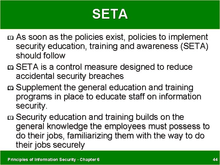 SETA As soon as the policies exist, policies to implement security education, training and