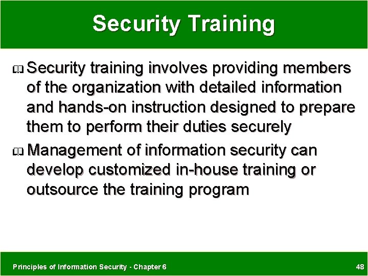 Security Training Security training involves providing members of the organization with detailed information and