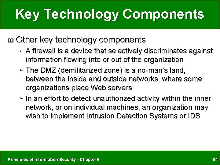 Key Technology Components Other key technology components A firewall is a device that selectively