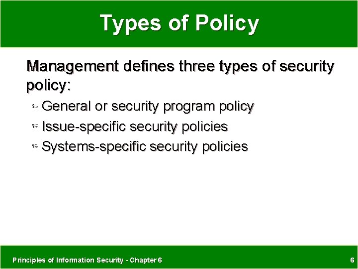 Types of Policy Management defines three types of security policy: General or security program Types of Policy Management defines three types of security policy: General or security program