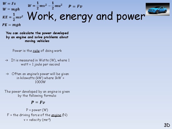  Work, energy and power You can calculate the power developed by an engine