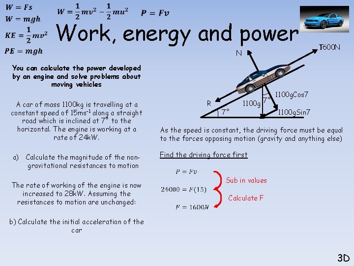  Work, energy and power N T 1600 N You can calculate the power