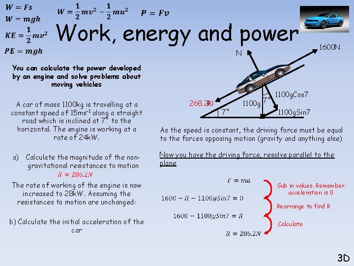  Work, energy and power N 1600 N You can calculate the power developed