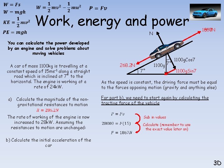  Work, energy and power N 1600 N 1867 N You can calculate the