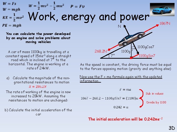  Work, energy and power N 1867 N You can calculate the power developed