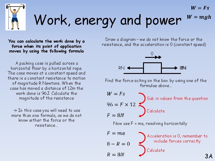 Work, energy and power You can calculate the work done by a force when