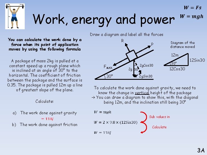 Work, energy and power You can calculate the work done by a force when