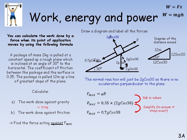 Work, energy and power You can calculate the work done by a force when