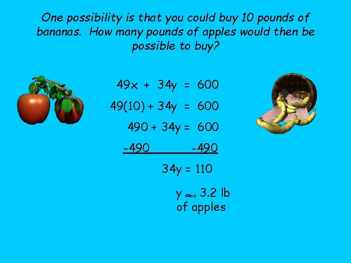 One possibility is that you could buy 10 pounds of bananas. How many pounds