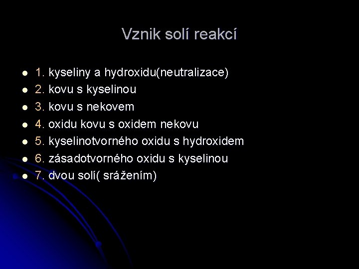 Vznik solí reakcí l l l l 1. kyseliny a hydroxidu(neutralizace) 2. kovu s