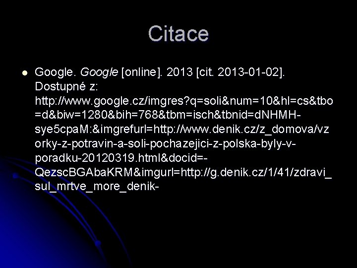 Citace l Google [online]. 2013 [cit. 2013 -01 -02]. Dostupné z: http: //www. google.