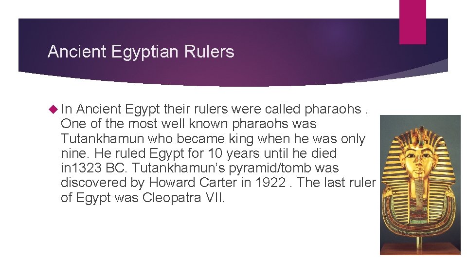 Ancient Egyptian Rulers In Ancient Egypt their rulers were called pharaohs. One of the