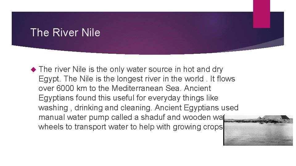 The River Nile The river Nile is the only water source in hot and