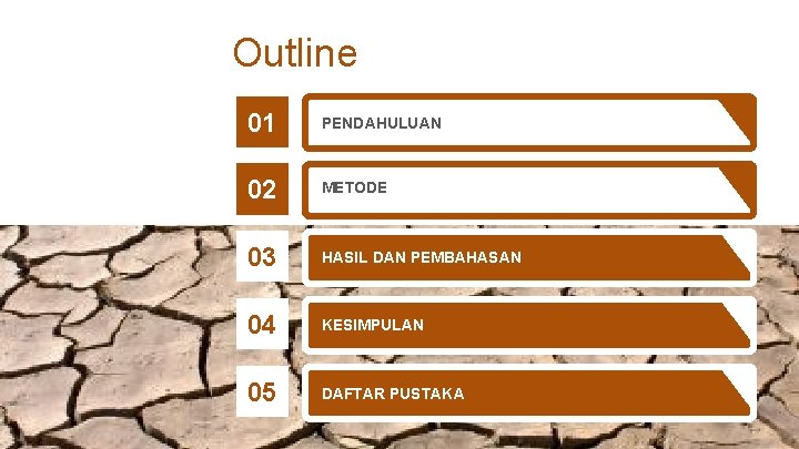 Outline 01 PENDAHULUAN 02 METODE 03 HASIL DAN PEMBAHASAN 04 KESIMPULAN 05 DAFTAR PUSTAKA