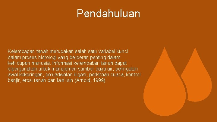 Pendahuluan Kelembapan tanah merupakan salah satu variabel kunci dalam proses hidrologi yang berperan penting