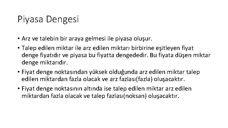 Piyasa Dengesi • Arz ve talebin bir araya gelmesi ile piyasa oluşur. • Talep