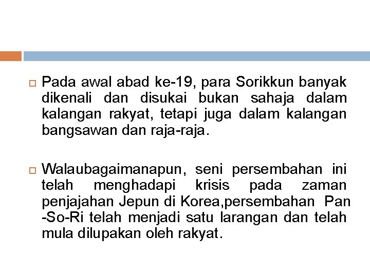  Pada awal abad ke-19, para Sorikkun banyak dikenali dan disukai bukan sahaja dalam