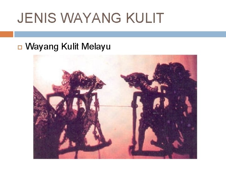JENIS WAYANG KULIT Wayang Kulit Melayu 