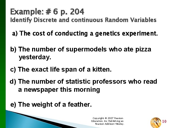 Example: # 6 p. 204 Identify Discrete and continuous Random Variables a) The cost