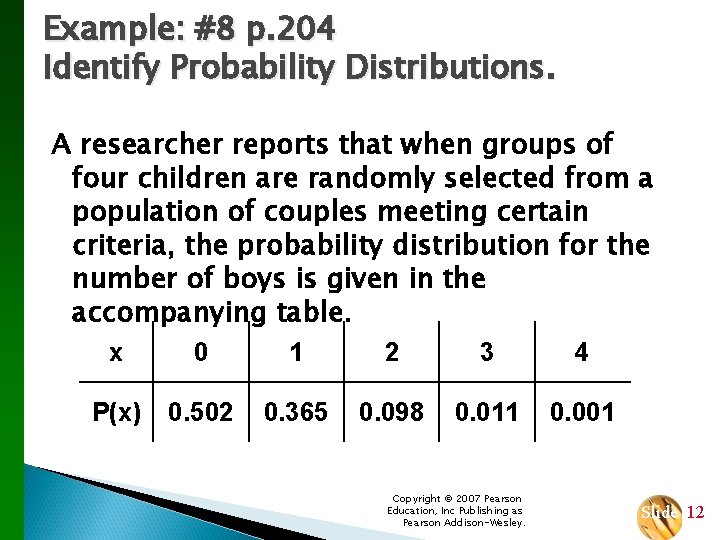 Example: #8 p. 204 Identify Probability Distributions. A researcher reports that when groups of