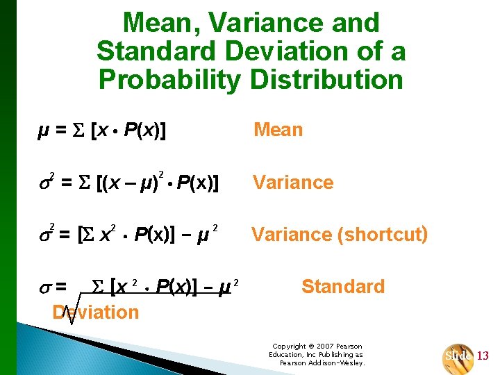 Mean, Variance and Standard Deviation of a Probability Distribution µ = [x • P(x)]