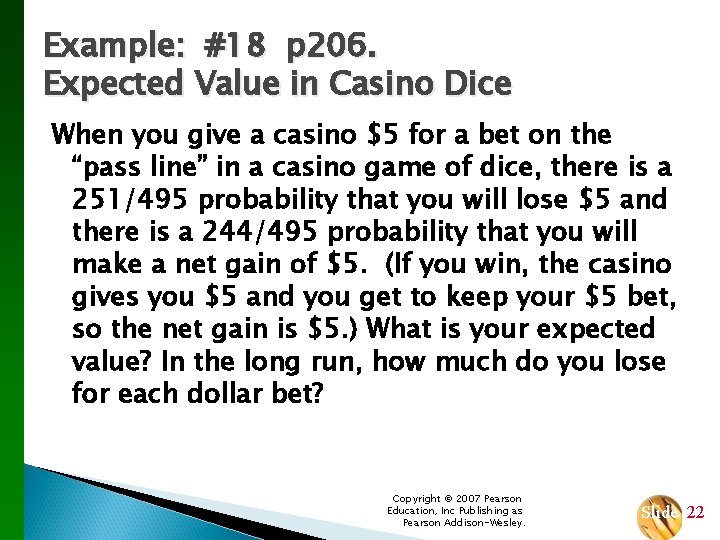 Example: #18 p 206. Expected Value in Casino Dice When you give a casino