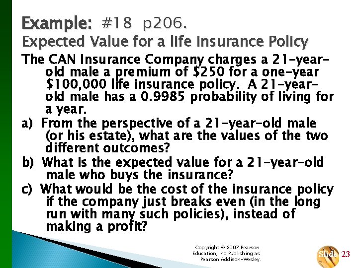 Example: #18 p 206. Expected Value for a life insurance Policy The CAN Insurance