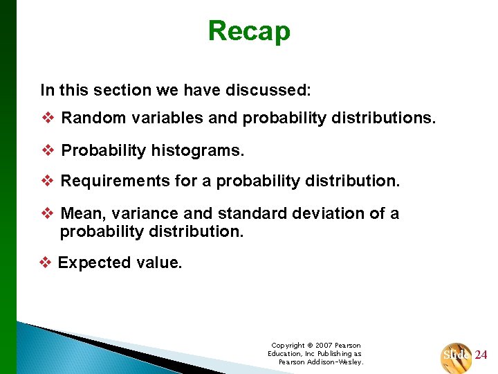 Recap In this section we have discussed: v Random variables and probability distributions. v