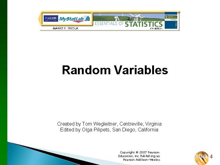 Random Variables Created by Tom Wegleitner, Centreville, Virginia Edited by Olga Pilipets, San Diego,