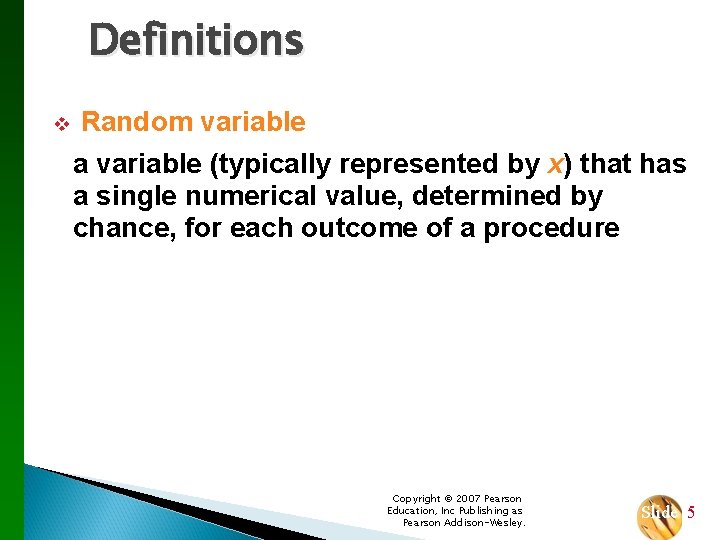 Definitions v Random variable a variable (typically represented by x) that has a single