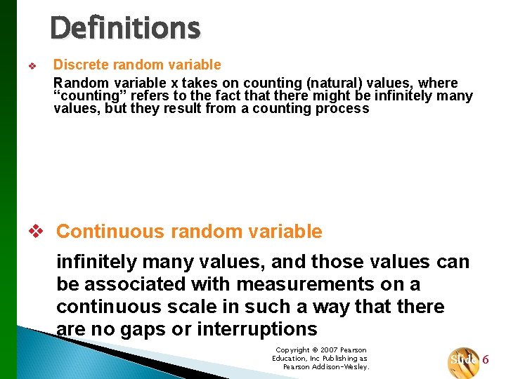 Definitions v Discrete random variable Random variable x takes on counting (natural) values, where