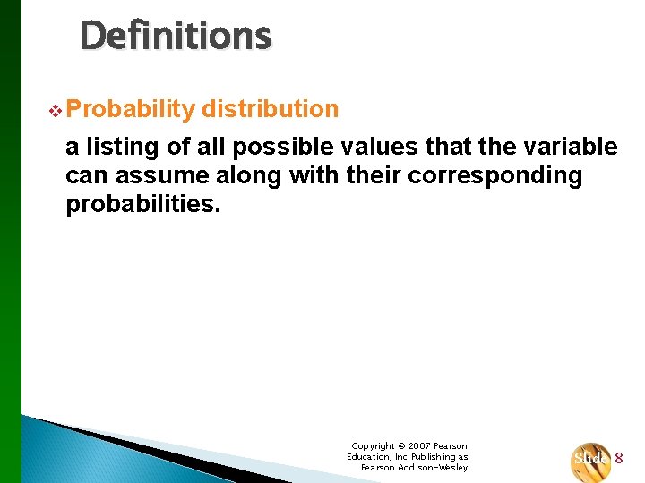 Definitions v Probability distribution a listing of all possible values that the variable can