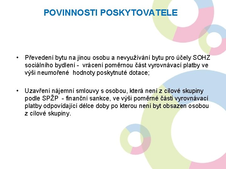 POVINNOSTI POSKYTOVATELE • Převedení bytu na jinou osobu a nevyužívání bytu pro účely SOHZ