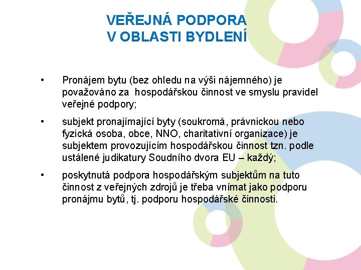 VEŘEJNÁ PODPORA V OBLASTI BYDLENÍ • Pronájem bytu (bez ohledu na výši nájemného) je