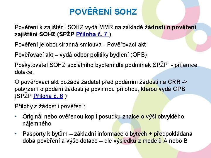 POVĚŘENÍ SOHZ Pověření k zajištění SOHZ vydá MMR na základě žádosti o pověření zajištění