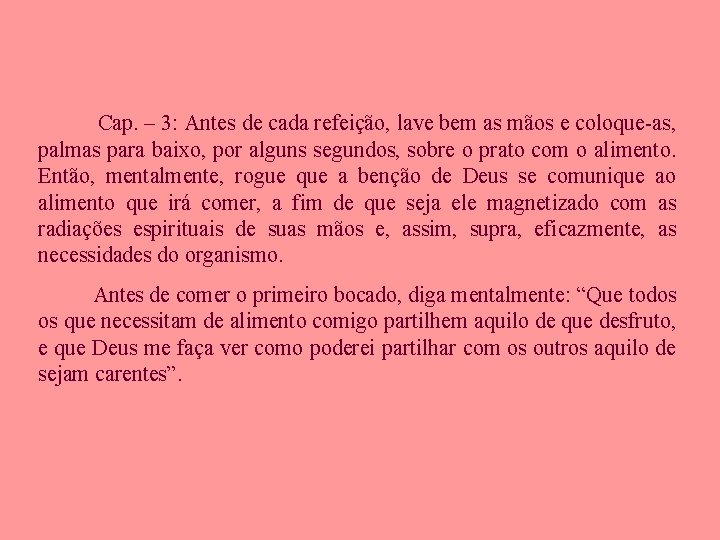 Cap. – 3: Antes de cada refeição, lave bem as mãos e coloque-as, palmas