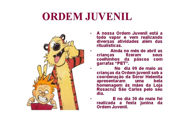 ORDEM JUVENIL • • A nossa Ordem Juvenil está a todo vapor e vem